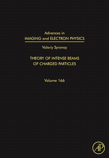 advances in imaging and electron physics,theory of intense beams of charged particles
