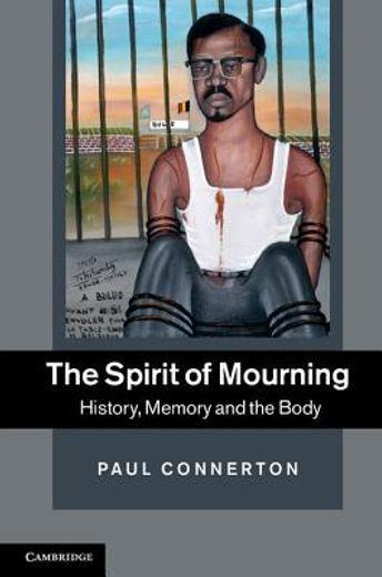 the spirit of mourning,history, memory and the body