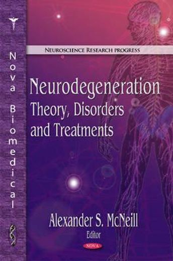 Neurodegeneration: Theory, Disorders and Treatments (en Inglés)