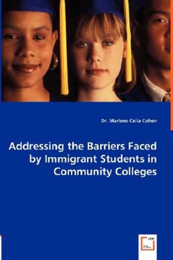 addressing the barriers faced by immigrant students in community colleges