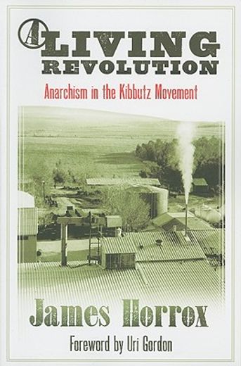 A Living Revolution: Anarchism in the Kibbutz Movement (en Inglés)