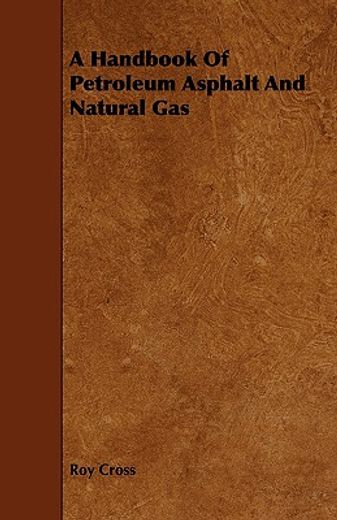a handbook of petroleum asphalt and natural gas