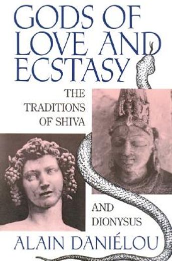 gods of love and ecstasy,the traditions of shiva and dionysus (en Inglés)