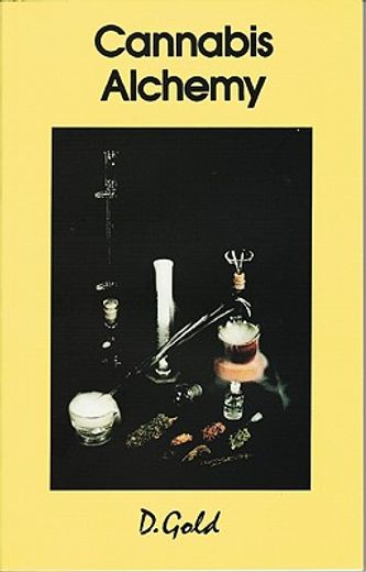 cannabis alchemy,the art of modern hashmaking : methods for preparation of extremely potent cannabis products (in English)