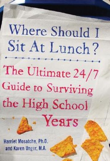 where should i sit at lunch?,the ultimate 24/7 guide to surviving the high school years (en Inglés)