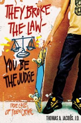 they broke the law-you be the judge,true cases of teen crime (in English)