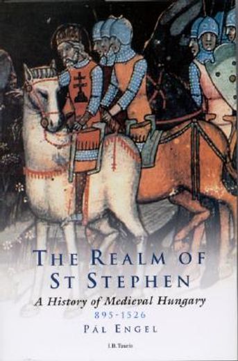 realm of st stephen,a history of medieval hungary, 895-1526