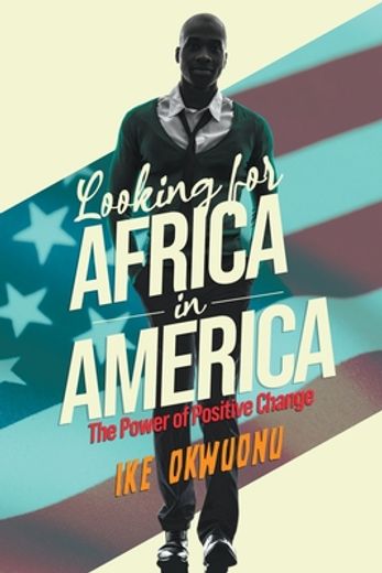 Looking for Africa in America: The Power of Positive Change (en Inglés)