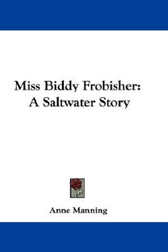 miss biddy frobisher: a saltwater story