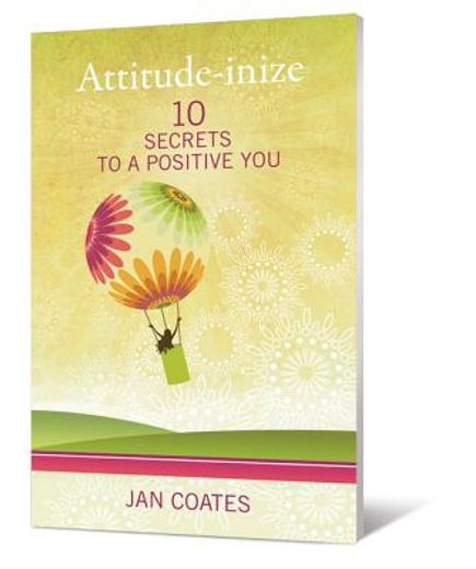 attitude-inize,10 secrets to a positive you (en Inglés)