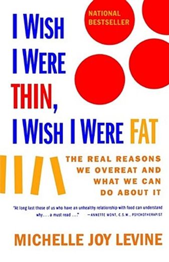 i wish i were thin, i wish i were fat,the real reasons we overeat and what we can do about it