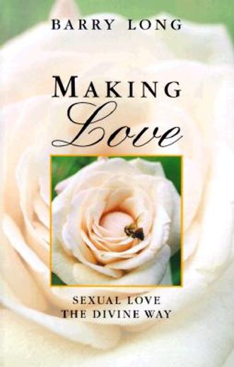 making love,sexual love the divine way (en Inglés)