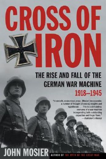 cross of iron,the rise and fall of the german war machine, 1918-1945 (in English)