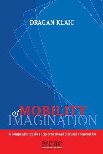 mobility of imagination,a companion guide to international cultrual cooperation