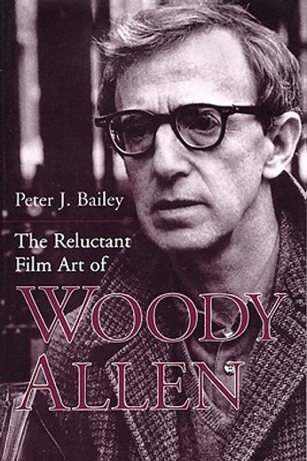 the reluctant film art of woody allen