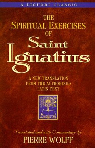 the spiritual exercises of saint ignatius,a new translation from the authorized latin text (en Inglés)