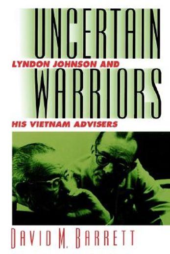 uncertain warriors,lyndon johnson and his vietnam advisers