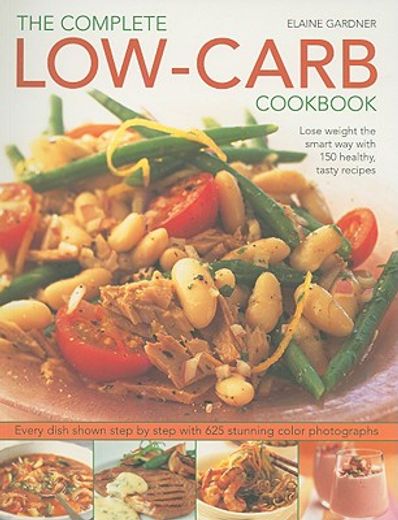 the complete low-carb cookbook,lose weight the smart way with 150 healthy, tasty recipes