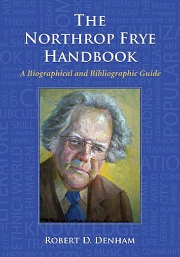 the northrop frye handbook,a biographical and bibliographic guide