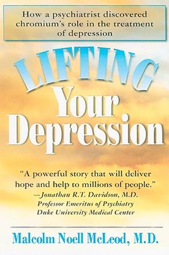 lifting your depression,how a psychiatrist discovered chromium´s role in the treatment of depression