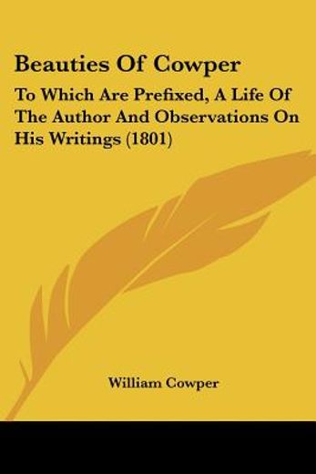 beauties of cowper: to which are prefixe