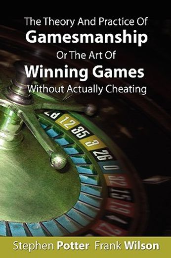 the theory and practice of gamesmanship or the art of winning games without actually cheating (en Inglés)