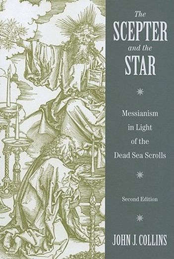 the scepter and the star,the messiahs of the dead sea scrolls in context