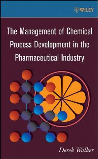 the management of chemical process development in the pharmaceutical industry (en Inglés)