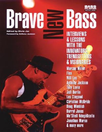 brave new bass,interviews & lessons with the innovators, trendsetters & visionaries (en Inglés)