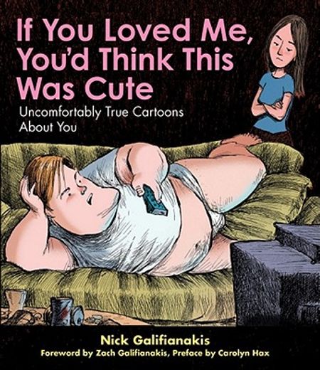 if you loved me, you´d think this was cute,uncomfortably true cartoons about you