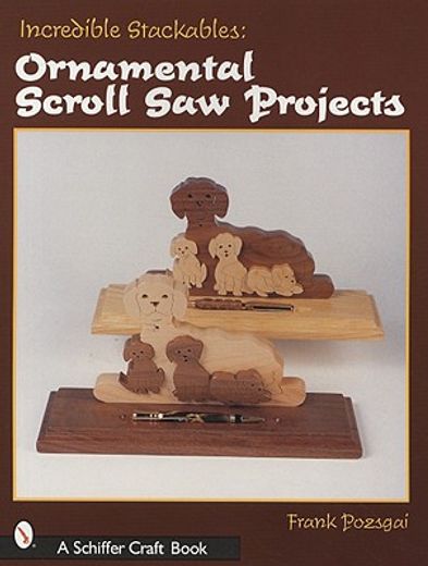 incredible stackables,ornamental scroll saw projects