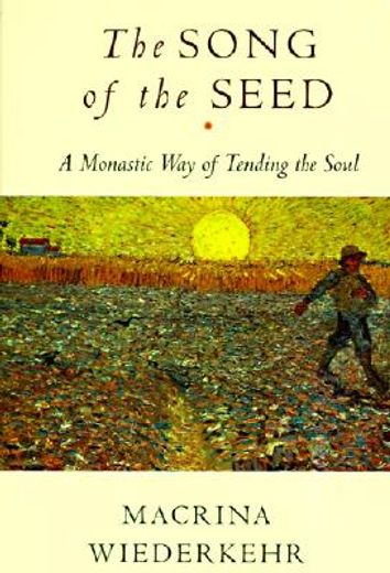 the song of the seed,a monastic way of tending the soul (in English)