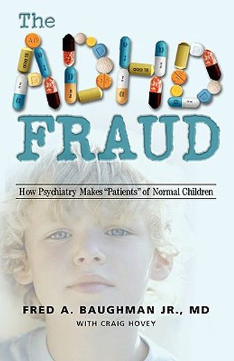 the adhd fraud,how psychiatry makes patients "of normal children" (in English)