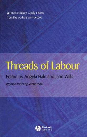threads of labour,garment industry supply chains from the workers´ perspective