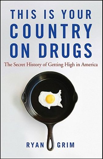 this is your country on drugs,the secret history of getting high in america