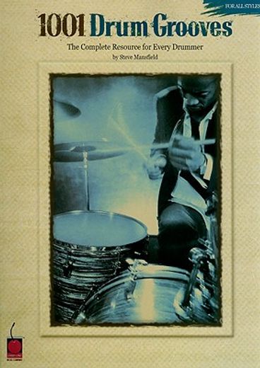 1001 drum grooves,the complete resource for every drummer