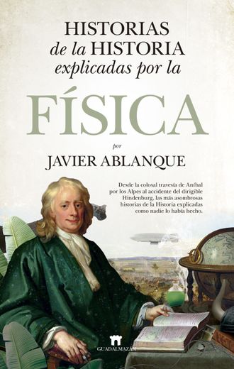 Historias de la Historia Explicadas por la Fisica (in Spanish)