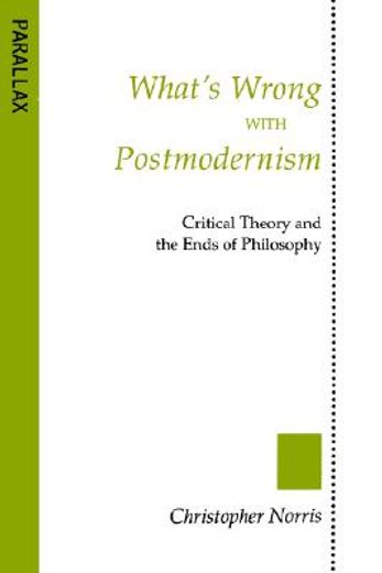 what´s wrong with postmodernism,critical theory and the ends of philosophy