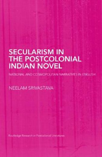 secularism in the postcolonial indian novel,national and cosmopolitan narratives in english