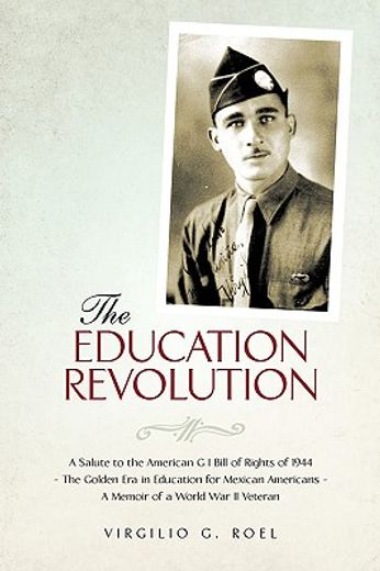 the education revolution,a salute to the american g i bill of rights of 1944 - the golden era in education for mexican americ
