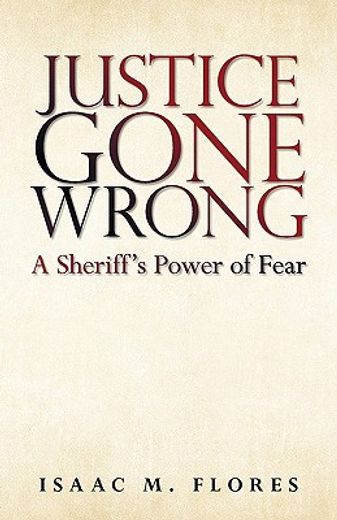 justice gone wrong,a sheriff´s power of fear