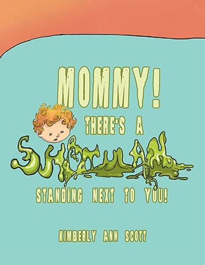 mommy! there´s a snot man standing next to you!