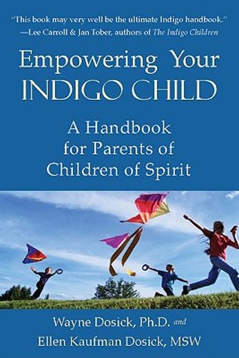 Empowering Your Indigo Child: A Handbook for Parents of Children of Spirit (en Inglés)