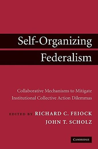self-organizing federalism,collaborative mechanisms to mitigate institutional collective action dilemmas