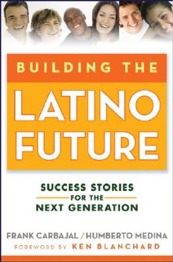 building the latino future,success stories for the next generation