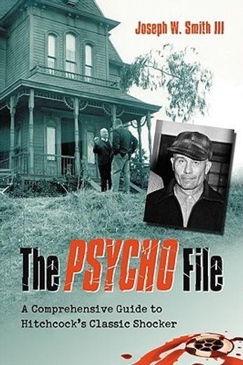 psycho file,a comprehensive guide to hitchcock´s classic shocker