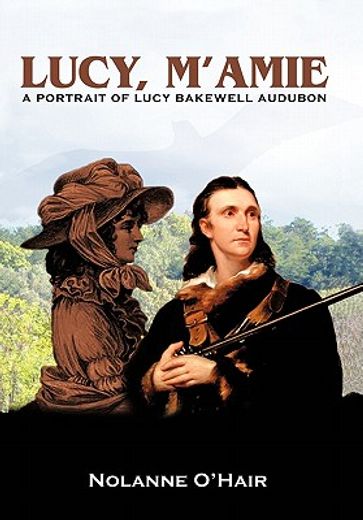 lucy, m’amie,a portrait of lucy bakewell audubon