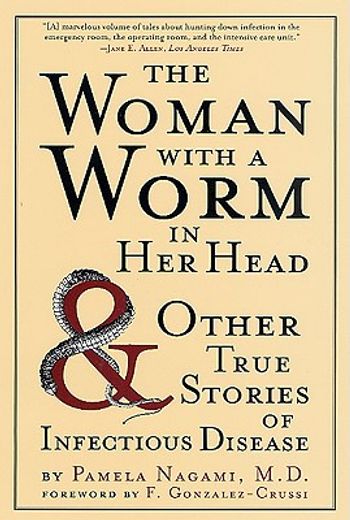 the woman with a worm in her head,and ither true stories of infectious disease (en Inglés)