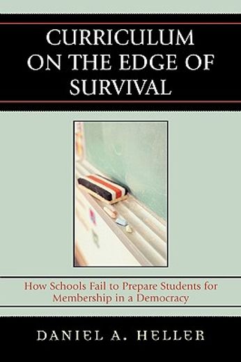 curriculum on the edge of survival,how schools fail to prepare students for membership in a democracy