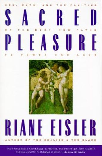 sacred pleasure,sex, myth, and the politics of the body- new paths to power and love (en Inglés)